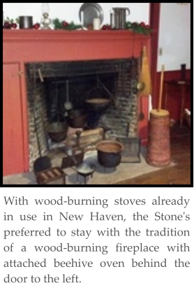 With wood-burning stoves already in use in New Haven, the Stone's preferred to stay with the tradition of a wood-burning fireplace with attached beehive oven behind the door to the left.